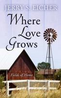 Where Love Grows 0736939458 Book Cover