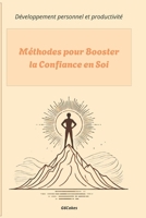 Méthodes pour Booster la Confiance en Soi (Développement personnel et productivité) (French Edition) B0F23H5N2Q Book Cover