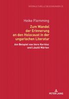 Zum Wandel Der Erinnerung an Den Holocaust in Der Ungarischen Literatur: Am Beispiel Von Imre Kert�sz Und L�szl� M�rton 3631749368 Book Cover