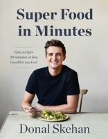 Super Food in Minutes: Easy Recipes, Fast Food, All Healthy 1529325587 Book Cover