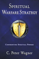 Spiritual Warfare Strategy: Confronting Spiritual Powers 0768438454 Book Cover