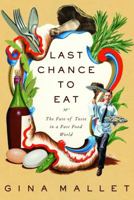 Last Chance to Eat: the Fate of Taste in a Fast Food World 0393058417 Book Cover