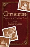 Christmas Through a Child's Eyes: True Stories That Capture the Wonder of the Season 1598696440 Book Cover