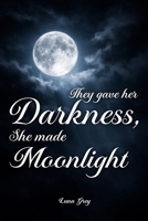 They Gave Her Darkness She Made Moonlight B0H2WWP53K Book Cover