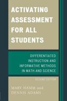 Activating Assessment for All Students: Differentiated Instruction and Information Methods in Math and Science, 2nd Edition 147580198X Book Cover