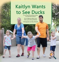 Kaitlyn Wants to See Ducks/Kaitlyn Quiere Ver Patos: A True Story Promoting Inclusion and Self-Determination/Una Historia Real Que Promueve La Inclusi�n y La Autodeterminaci�n 1612542557 Book Cover