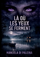 Là où les Yeux se Ferment: On n'efface pas un crime. On le réécrit. (French Edition) 2810615217 Book Cover
