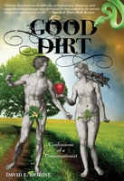 Good Dirt: Confessions of a Conservationist 0762773642 Book Cover