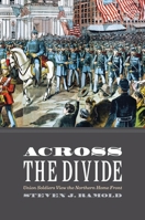 Across the Divide: Union Soldiers View the Northern Home Front 0814729193 Book Cover