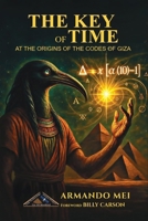 The Key of Time: At the origins of the codes of Giza B0FLPW74D8 Book Cover