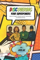 DISCovering Your Superpowers: Heroic Insights: Mastering Self-Awareness and Relationships B0FHH29VYZ Book Cover