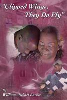 Clipped Wings, They Do Fly 0615579892 Book Cover
