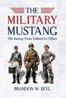 The Military Mustang: A Journey from Enlisted to Officer B0CMZJRSTJ Book Cover
