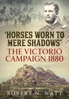 Horses Worn to Mere Shadows: The Victorio Campaign 1880 1915113032 Book Cover