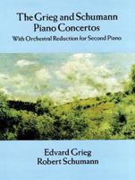 Grieg and Schumann Piano Concertos: With Orchestral Reduction for Second Piano 0486287718 Book Cover