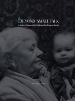 Beyond Small Talk: A Modern Framework for Understanding Someone Deeply B0FQZRDC52 Book Cover