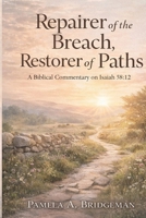 Repairer of the Breach, Restorer of Paths: A Biblical Commentary on Isaiah 58:12 B0GX5GRVMC Book Cover