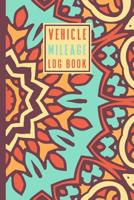 Vehicle Mileage Log Book: An Automobile Mileage Tracker for Taxes 6 X 9 Beautiful Matte Cover 100 Pages 1091977070 Book Cover