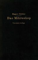 Das Mikroskop Und Seine Anwendung: Ein Leitfaden Bei Mikroskopischen Untersuchungen 3642890830 Book Cover