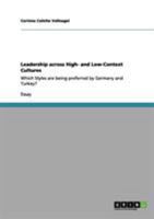 Leadership across High- and Low-Context Cultures: Which Styles are being preferred by Germany and Turkey? 3640956702 Book Cover