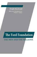 The Ford Foundation: The Men and the Millions 0887387489 Book Cover