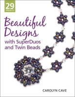 Beautiful Designs with SuperDuos and Twin Beads 1627000542 Book Cover