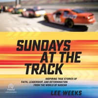 Sundays at the Track: Inspiring True Stories of Faith, Leadership, and Determination from the World of NASCAR 080074554X Book Cover