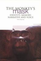 The Monkey's Mask: Identity, Memory, Narrative and Voice 1858562902 Book Cover