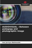 AUDIOVISUAL : Between pedagogy and photographic image 6205788810 Book Cover