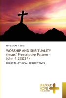 WORSHIP AND SPIRITUALITY (Jesus' Prescriptive Pattern - John 4: 23&24) 6204185187 Book Cover
