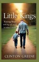 Little Kings: Raising Boys With Big Self Worth inToday's World B0F63NYD89 Book Cover