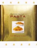 The Golden Book of Pasta: Over 250 Great Recipes 0764165593 Book Cover