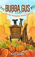 Bubba Gus and the Pumpkin Patch Fuss 099812334X Book Cover