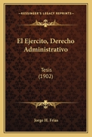 El Ejercito, Derecho Administrativo: Tesis (1902) 1161151982 Book Cover
