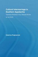 Cultural Intermarriage in Southern Appalachia: Cherokee Elements in Four Selected Novels by Lee Smith (Indigenous Peoples and Politics) 0415945879 Book Cover