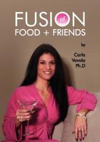 Fusion of Food and Friends 1456583212 Book Cover