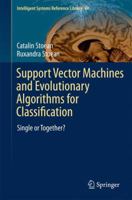 Support Vector Machines and Evolutionary Algorithms for Classification: Single or Together? 3319069403 Book Cover