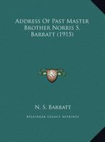 Address Of Past Master Brother Norris S. Barratt 1169441173 Book Cover