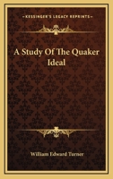 A Study Of The Quaker Ideal 143048151X Book Cover