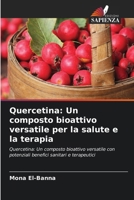 Quercetina: Un composto bioattivo versatile per la salute e la terapia (Italian Edition) 6208972256 Book Cover