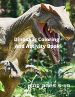 Dinosaur Coloring and Activity Book for age 5-10 B08PXFM71L Book Cover