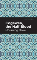 Cogewea, the Half Blood: A Depiction of the Great Montana Cattle Range (Mint Editions (Romantic Tales)) B0CRKK22K9 Book Cover