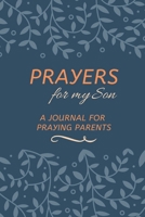 Prayers for my Son: A Journal for Praying Parents 1654277320 Book Cover