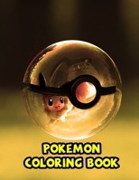 Pokemon Coloring Book: Great Coloring Book for Kids Ages 4-8 9-12 1655124625 Book Cover