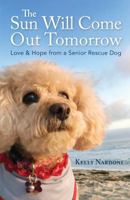 The Sun Will Come Out Tomorrow: Love & Hope from a Senior Rescue Dog 0960056106 Book Cover