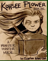 Kohsee Plower:: A Monster Hunter Made 1687212872 Book Cover