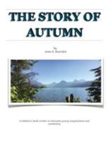 "The Story of Autumn" By Anne E. Reardon: How Autumn Began 173201972X Book Cover
