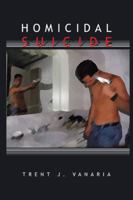 Homicidal Suicide 149691192X Book Cover