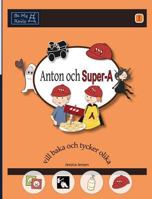 Anton Och Super-A VILL Baka Och Tycker Olika 9198152203 Book Cover