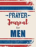 Prayer Journal for Men: To write in daily with weekly Bible scripture. 52 Weeks. 1692579800 Book Cover